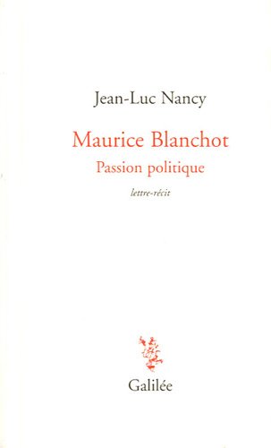 Maurice Blanchot passion politique (0000): Lettre-récit de 1984 suivie d'une lettre de Dionys Mascolo von GALILEE